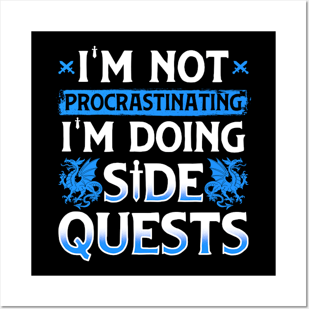 Im Not Procrastinating Im Doing Side Quests Wall Art by Cooldruck